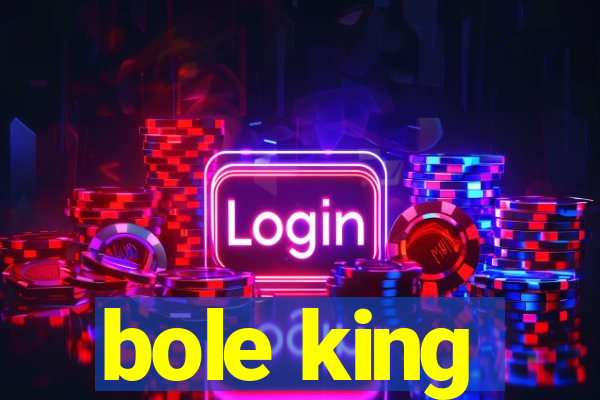 bole king